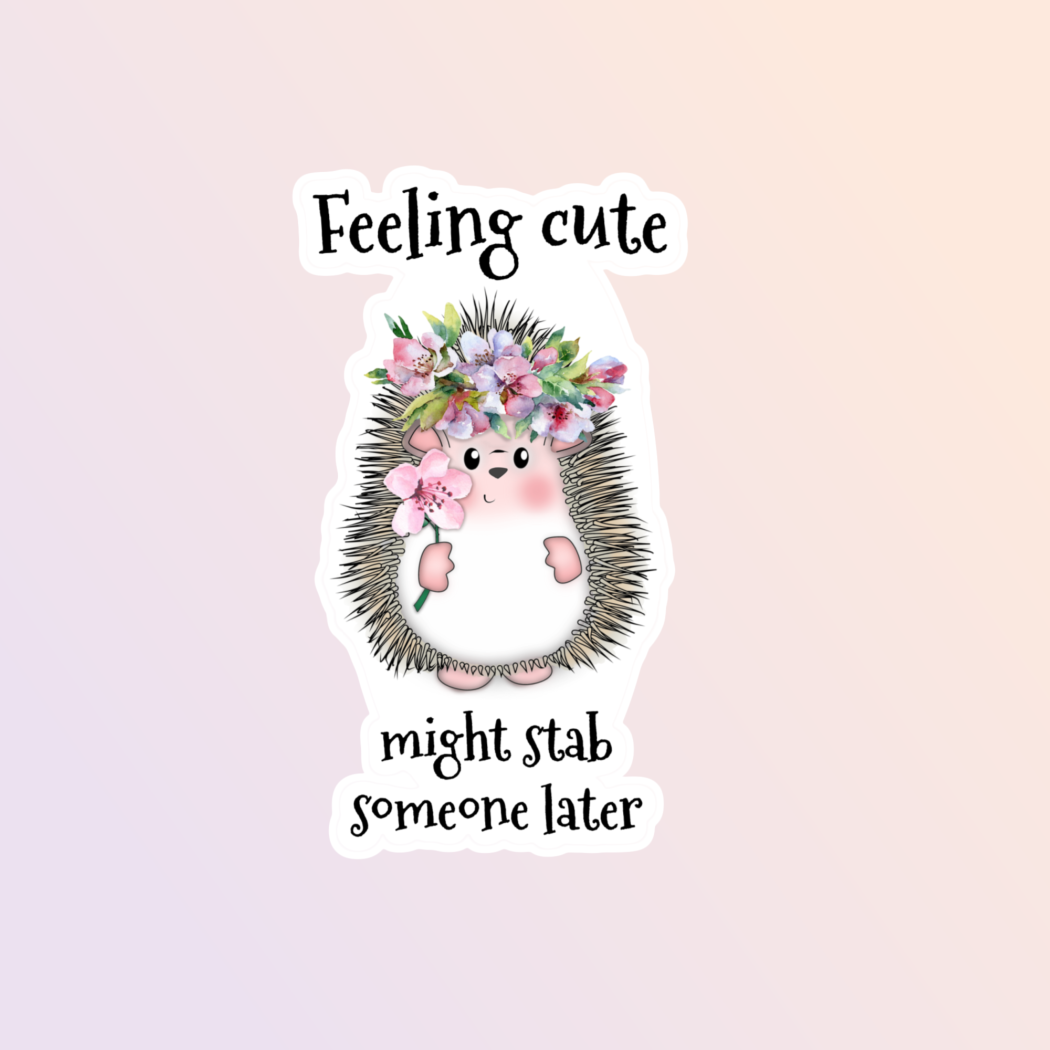 Feeling Cute Hedgehog Sticker