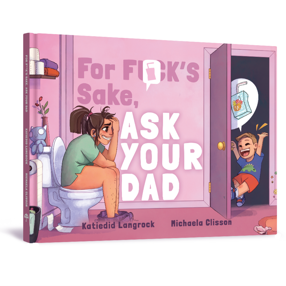 "For F**k's Sake, Ask Your Dad"