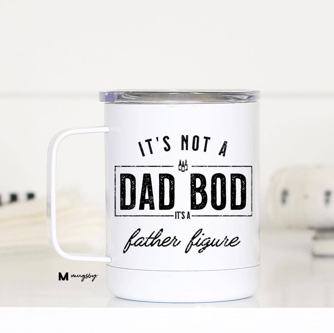 Mugsby - It's not a Dad Bod Travel Cup With Handle, Father's Day Mug
