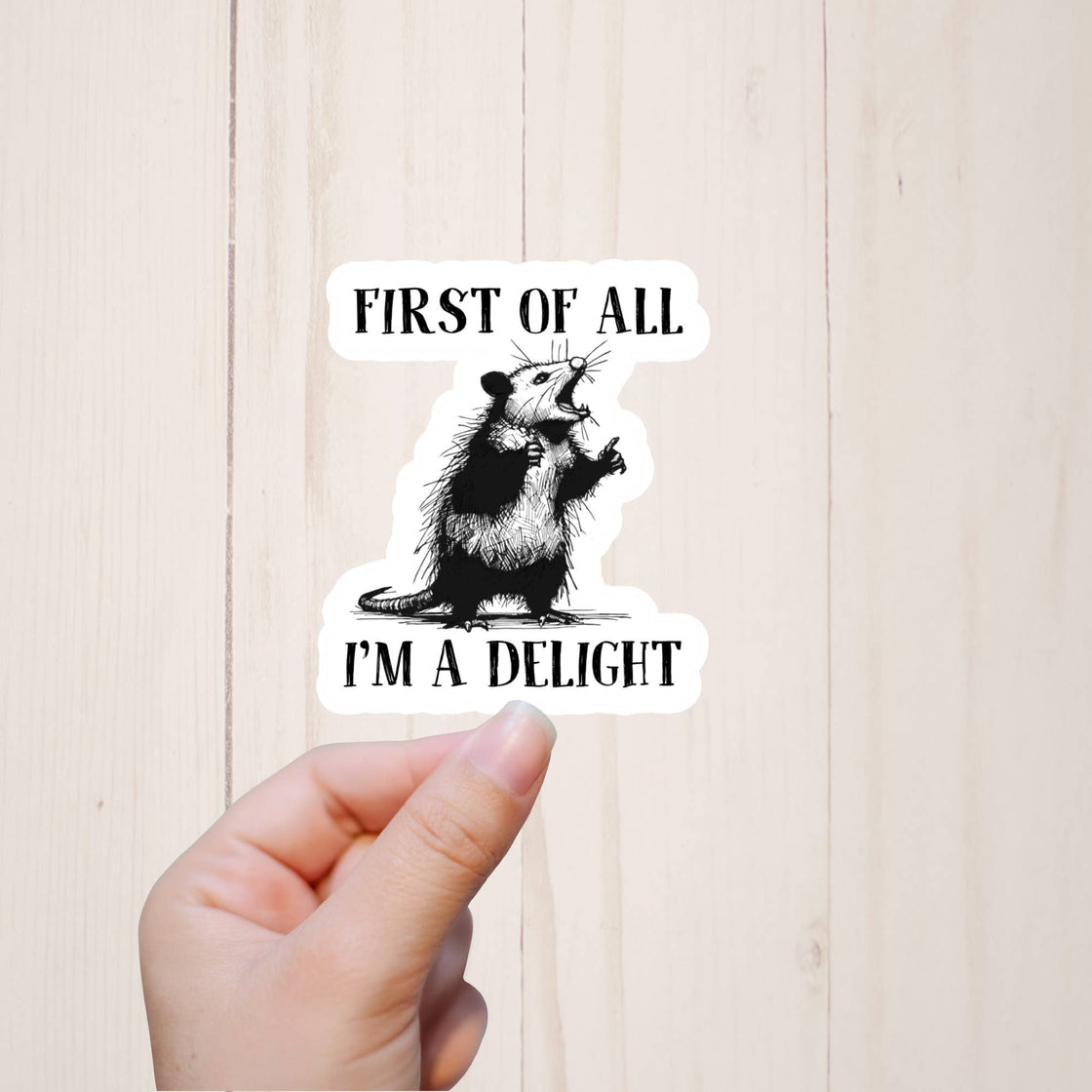 First Of All I'm A Delight Sticker